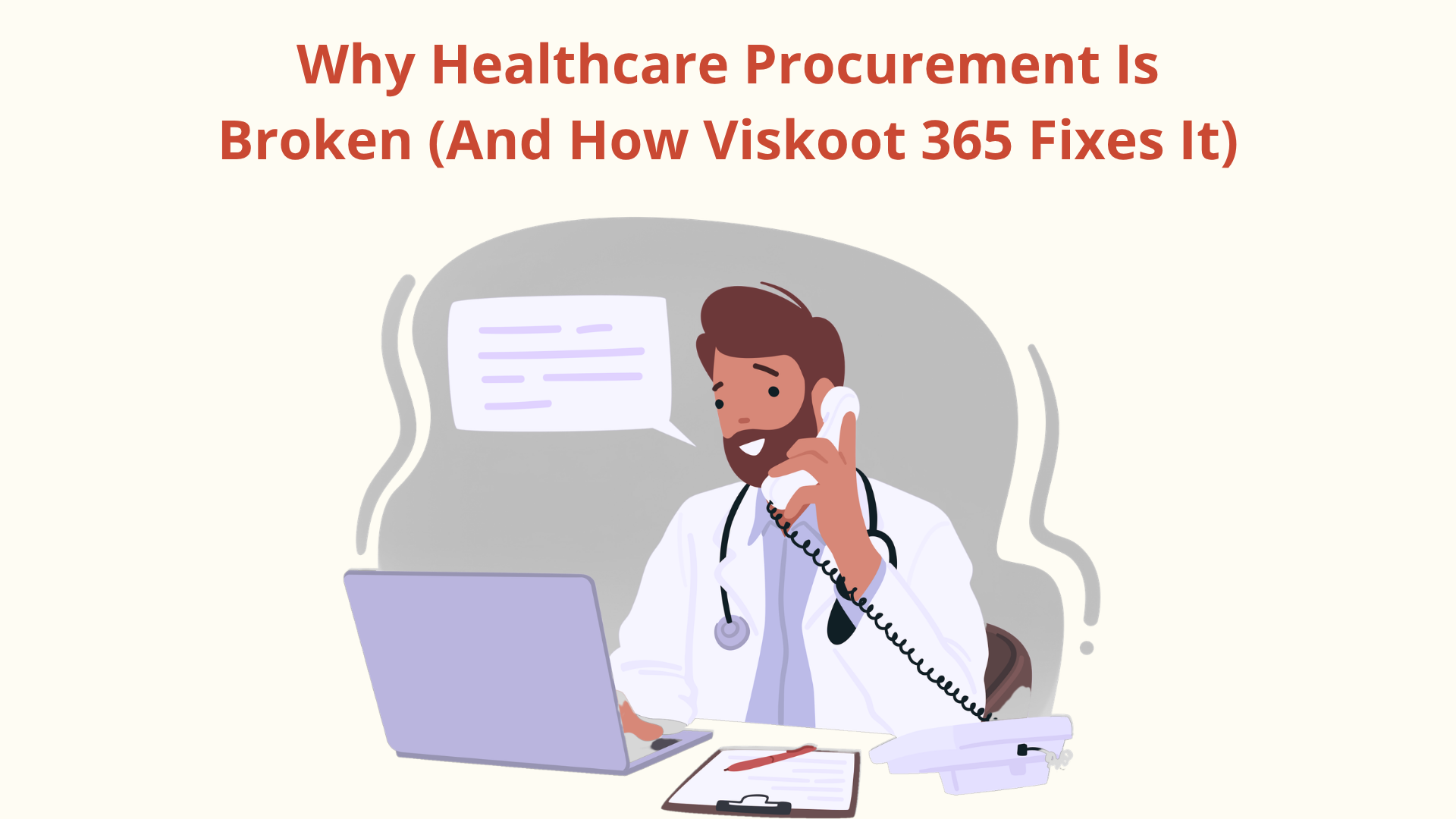 Why Healthcare Procurement Is Broken (And How Viskoot 365 Fixes It)